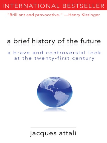 A brief history of the future: a brave and controversial look at the twenty-first century