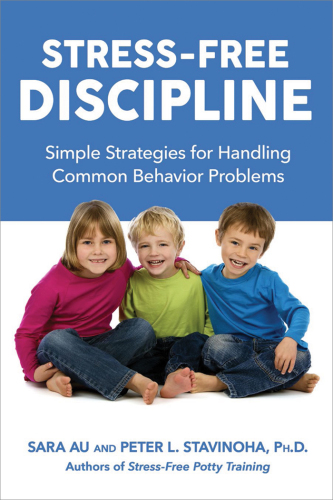 Stress-free discipline: simple strategies for handling common behavior problems