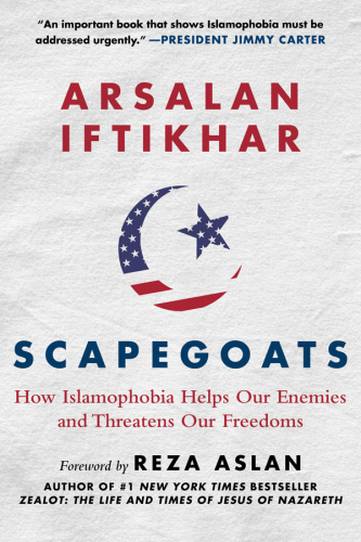 Scapegoats: how Islamophobia helps our enemies and threatens our freedoms