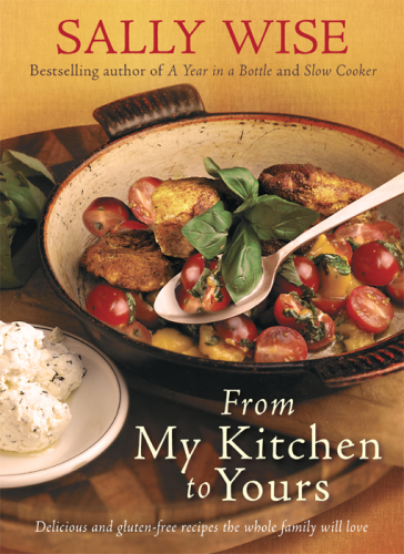 From my kitchen to yours: delicious and gluten-free recipes the whole family will love