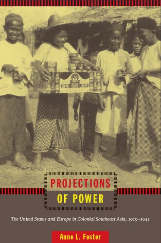 Projections of Power: The United States and Europe in Colonial Southeast Asia, 1919-1941