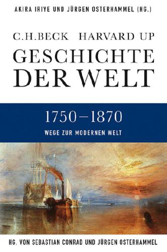 Geschichte der Welt: Wege zur modernen Welt: 1750–1870