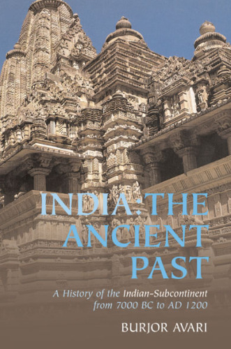 India, the ancient past: a history of the Indian sub-continent from c. 7000 BC to AD 1200