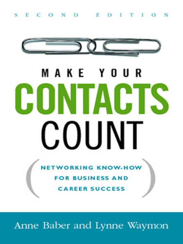 Make your contacts count: networking know-how for business and career success