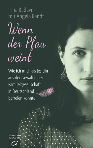 Wenn der Pfau weint: wie ich mich als Jesidin aus der Gewalt einer Parallelgesellschaft in Deutschland befreien konnte