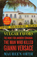 Vulgar Favors: The Hunt for Andrew Cunanan, the Man Who Killed Gianni Versace