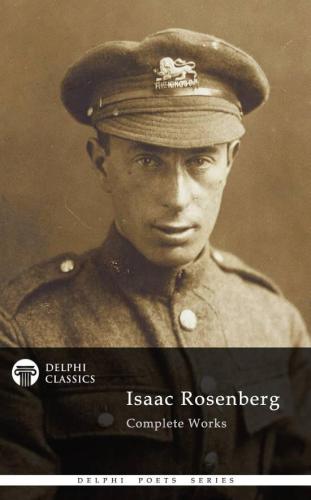 Delphi poets series: complete poetical works of isaac rosenberg