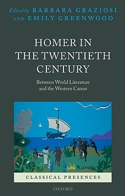 Homer in the Twentieth Century: Between World Literature and the Western Canon