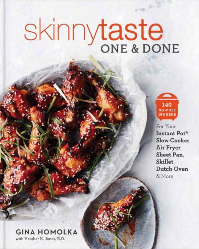 Skinnytaste one and done: 140 no-fuss dinners for your Instant Pot, slow cooker, sheet pan, air fryer, dutch oven, and more