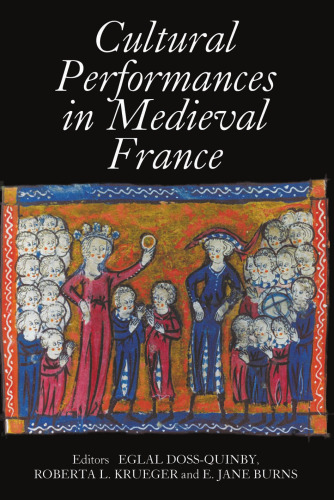 Cultural Performances in Medieval France: Essays in Honor of Nancy Freeman Regalado