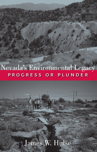 Nevada's Environmental Legacy: Progress or Plunder (Wilber S. Shepperson Series in Nevada History