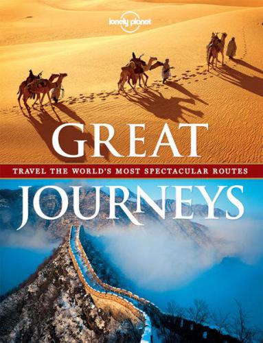 Great Journeys: Travel the World's Most Spectacular Routes