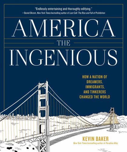 America the Ingenious [eBook - Biblioboard]: How a Nation of Dreamers, Immigrants, and Tinkerers Changed the World