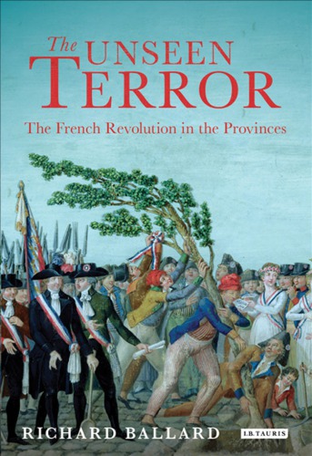 The unseen terror: the French Revolution in the provinces