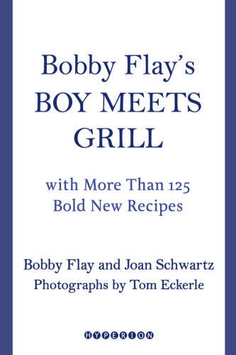 Bobby Flay's boy meets grill: with more than 125 bold new recipes