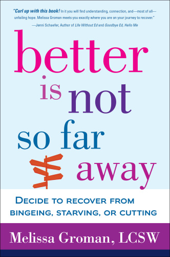 Better is not so far away: decide to recover from bingeing, starving or cutting