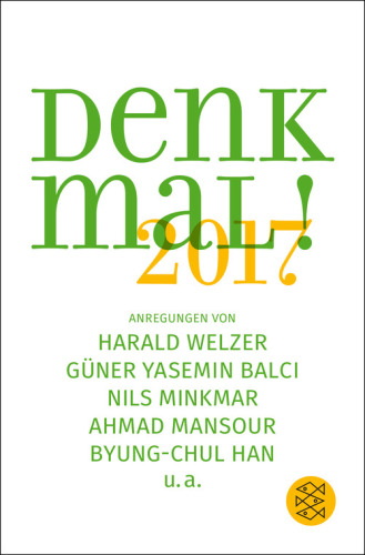 Denk mal! 2017 Anregungen von Harald Welzer, Güner Yasemin Balci, Nils Minkmar, Ahmad Mansour, Byung-Chul Han u.a