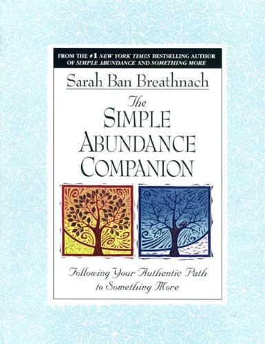 The Simple Abundance Companion: Following Your Authentic Path to Something More