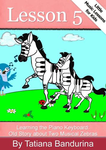 Little Music Lessons for Kids: Lesson 5: Learning the Piano Keyboard: Old Story about Two Musical Zebras