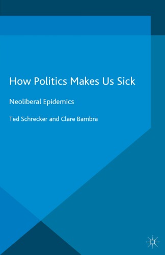 How politics makes us sick: neoliberal epidemics