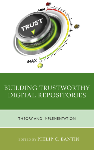 Building trustworthy digital repositories theory and implementation