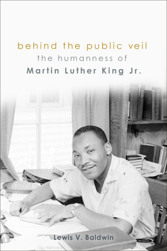 Behind the public veil: the humanness of Martin Luther King, Jr