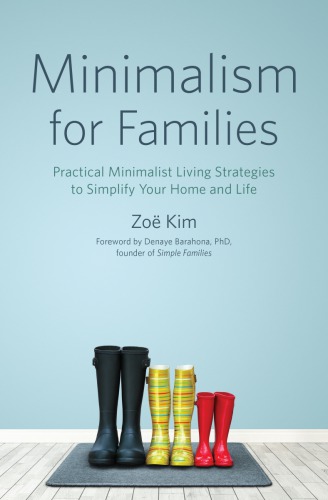 Minimalism for families: practical minimalist living strategies to simplfy your home and life