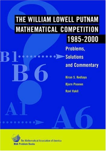 The William Lowell Putnam Mathematical Competition 1985-2000: Problems, Solutions, and Commentary