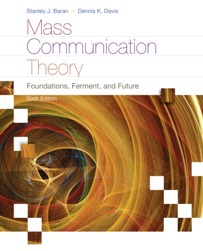 Mass communication theory: foundations, ferment, and future