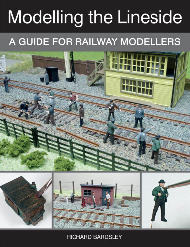 Modelling the Lineside: a Guide for Railway Modellers