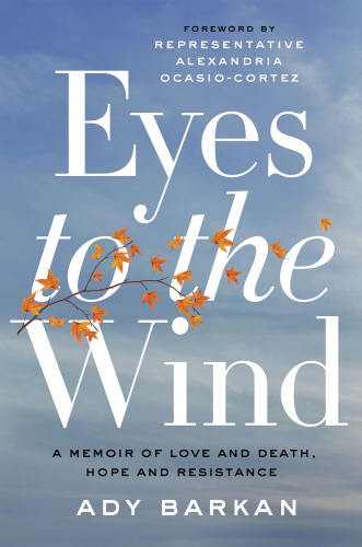 Eyes to the wind: a memoir of love and death, hope, and resistance