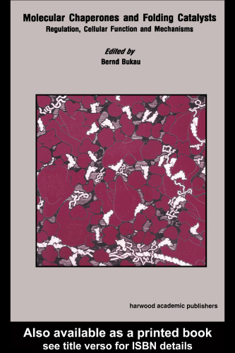 Molecular Chaperones and Folding Catalysts: Regulation, Cellular Functions and Mechanisms