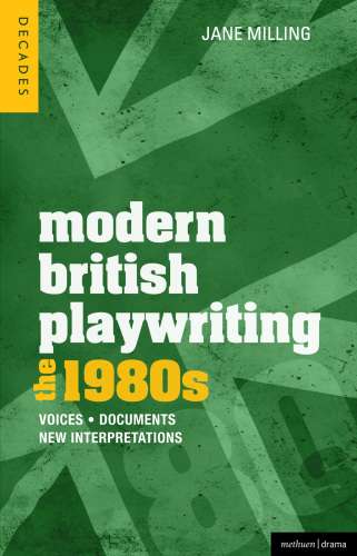 Modern British playwriting: voices, documents, new interpretations. The 1980s