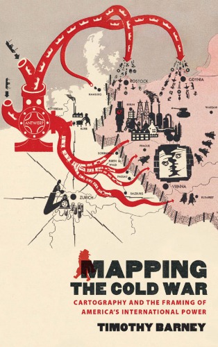 Mapping the Cold War: cartography and the framing of America's international power