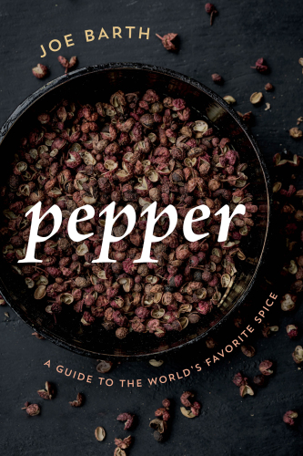 Pepper: a guide to the world's favorite spice