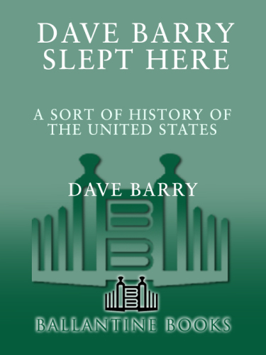 Dave Barry slept here: a sort of history of the United States