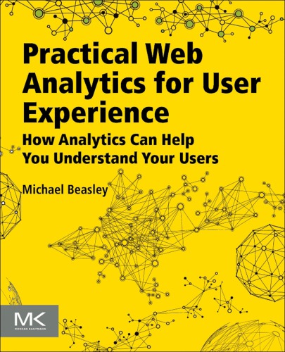 Practical web analytics for user experience how analytics can help you understand your users