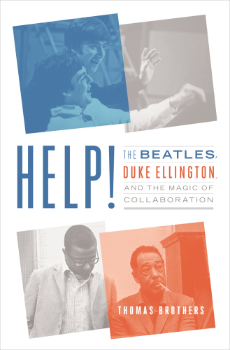 Help!: the Beatles, Duke Ellington, and the magic of collaboration