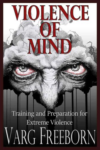 Violence of Mind: Training and Preparation for Extreme Violence