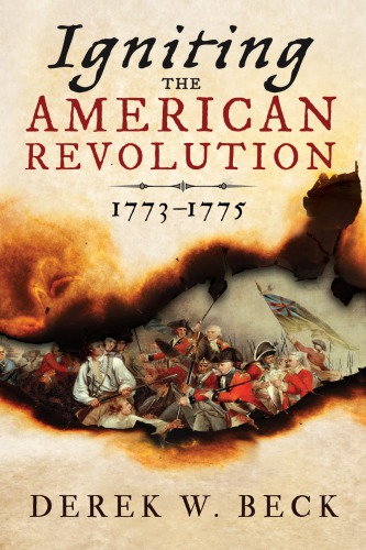 Igniting the American Revolution: 1773-1775