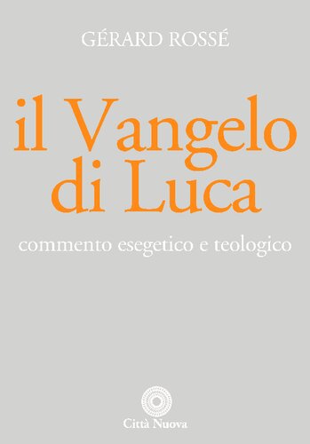 Il vangelo di Luca. Commento esegetico e teologico