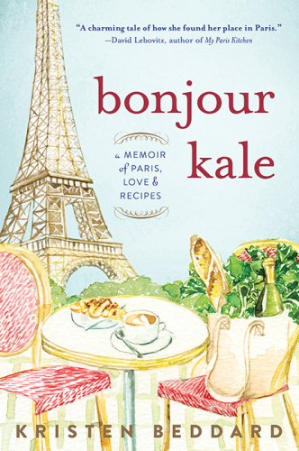 Bonjour kale - a memoir of paris, love, and recipes