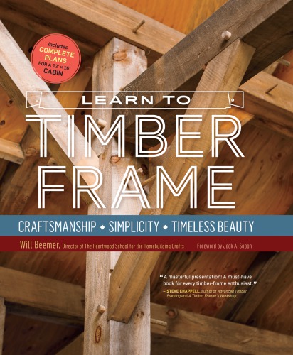 Learn to timber frame: craftsmanship, simplicity, timeless beauty