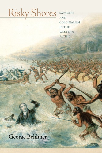 Risky shores: savagery and colonialism in the western Pacific