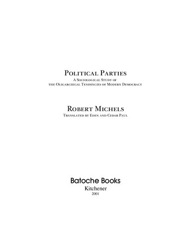 Political Parties: A Sociological Study of the Oligarchial Tendencies of Modern Democracy