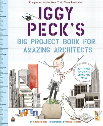 Iggy Peck's Big Project Book for Amazing Architects