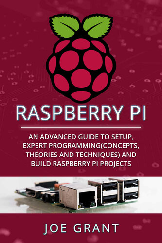 Raspberry Pi: An Advanced Guide to Setup, Expert Programming(Concepts, theories and techniques) and Build Raspberry Pi Projects