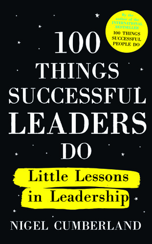 100 Things Successful Leaders Do: Little lessons in leadership