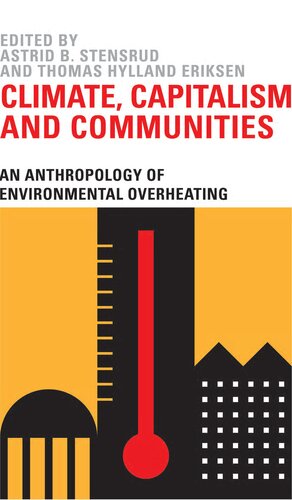 Climate, Capitalism and Communities: An Anthropology of Environmental Overheating