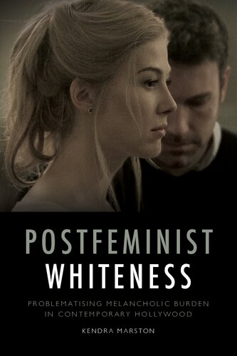 Postfeminist Whiteness: Problematising Melancholic Burden in Contemporary Hollywood